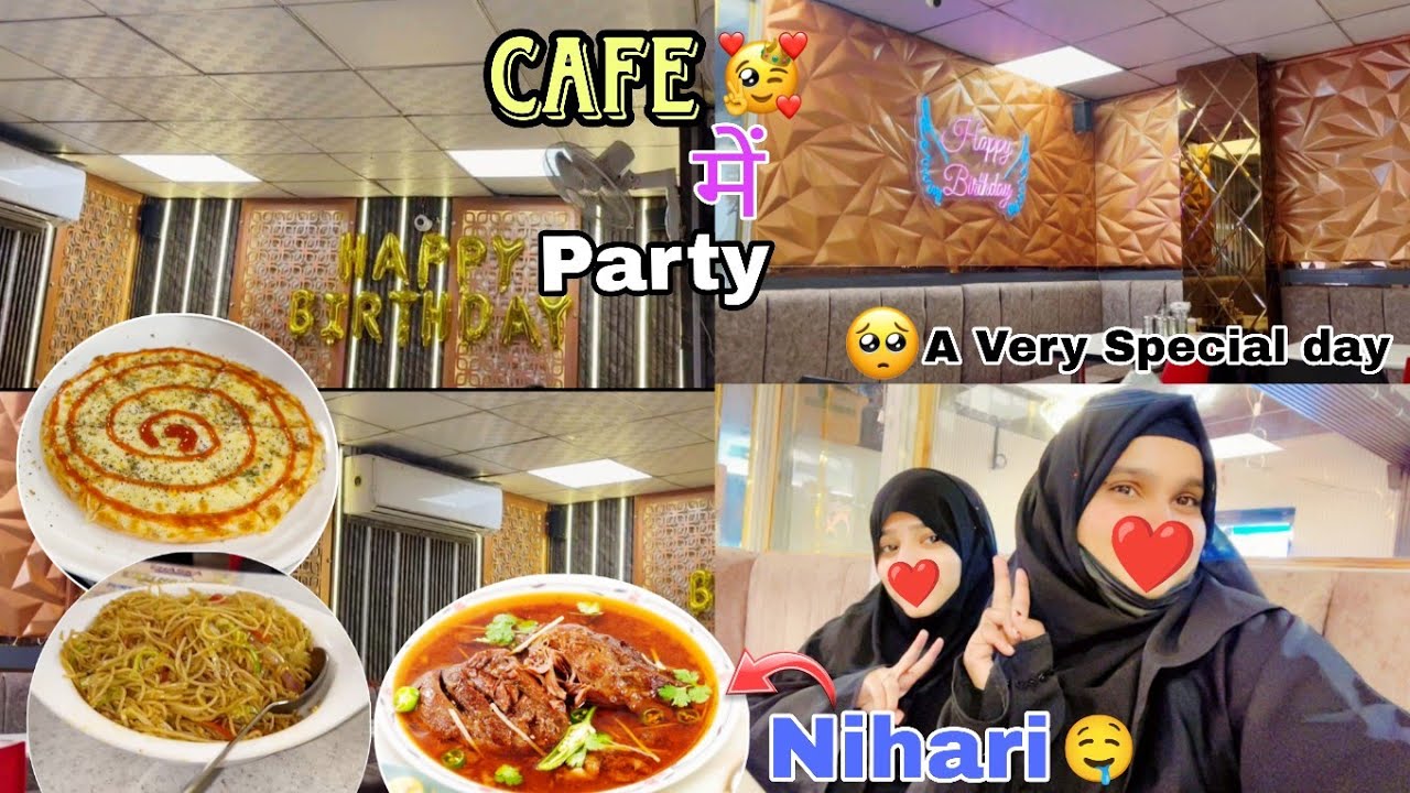 Cafe में Party 🎉 Kari | | Nihari Recipe 😋 | | A Very Special Day 🥺 | | Delhi Vlogger 🇮🇳