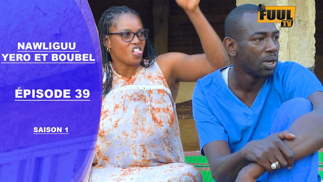 NAWLIGUU YORO ET BOUBE ÉPISODE 39