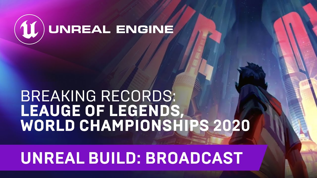 Breaking records: League of Legends, World Championships 2020 | Unreal Engine