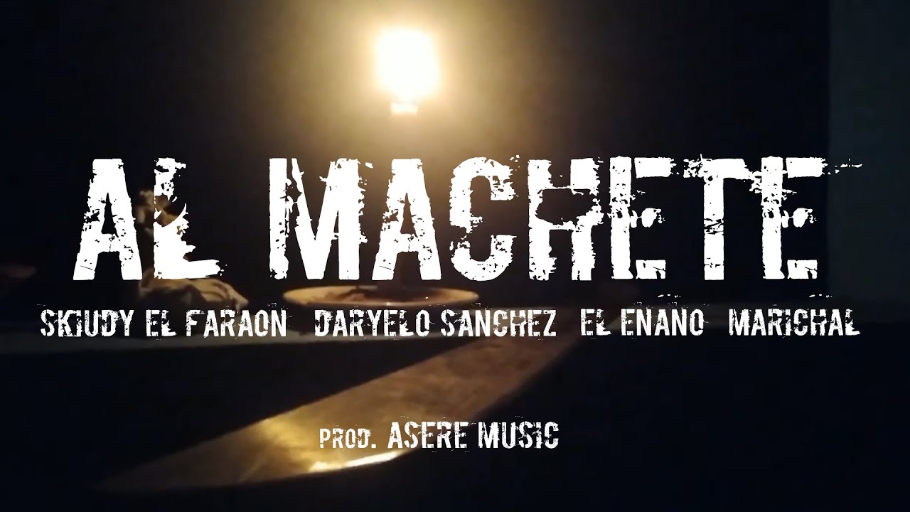 AL MACHETE - Daryelo Sanchez. El Enano. Skiudy El Faraon. Marichal (prod. Asere Music)