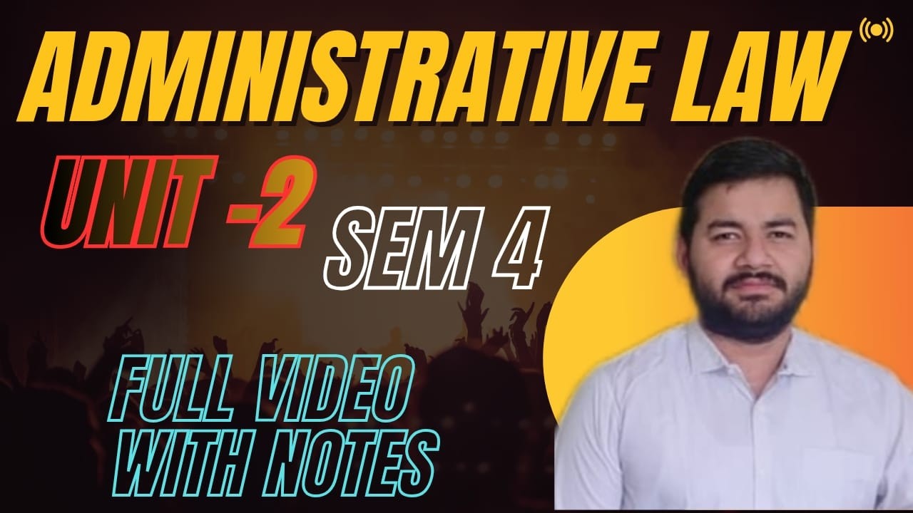 Administrative Law II Unit 2 II Sem 4 II Full Syllabus With Notes II Adv Varun Dixit #adminlaw #llb