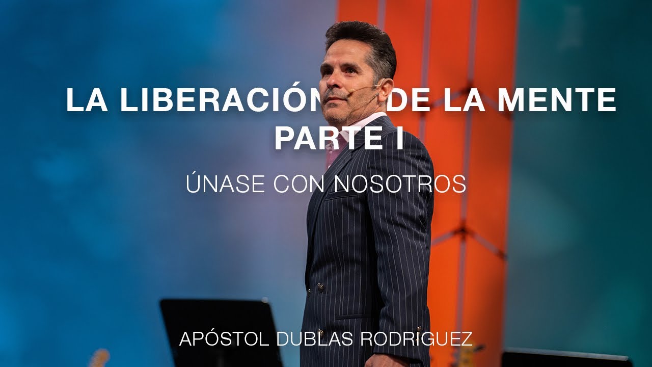 La Liberación de la Mente Parte I | Apostol Dublas Rodriguez | El Rey Jesus Doral