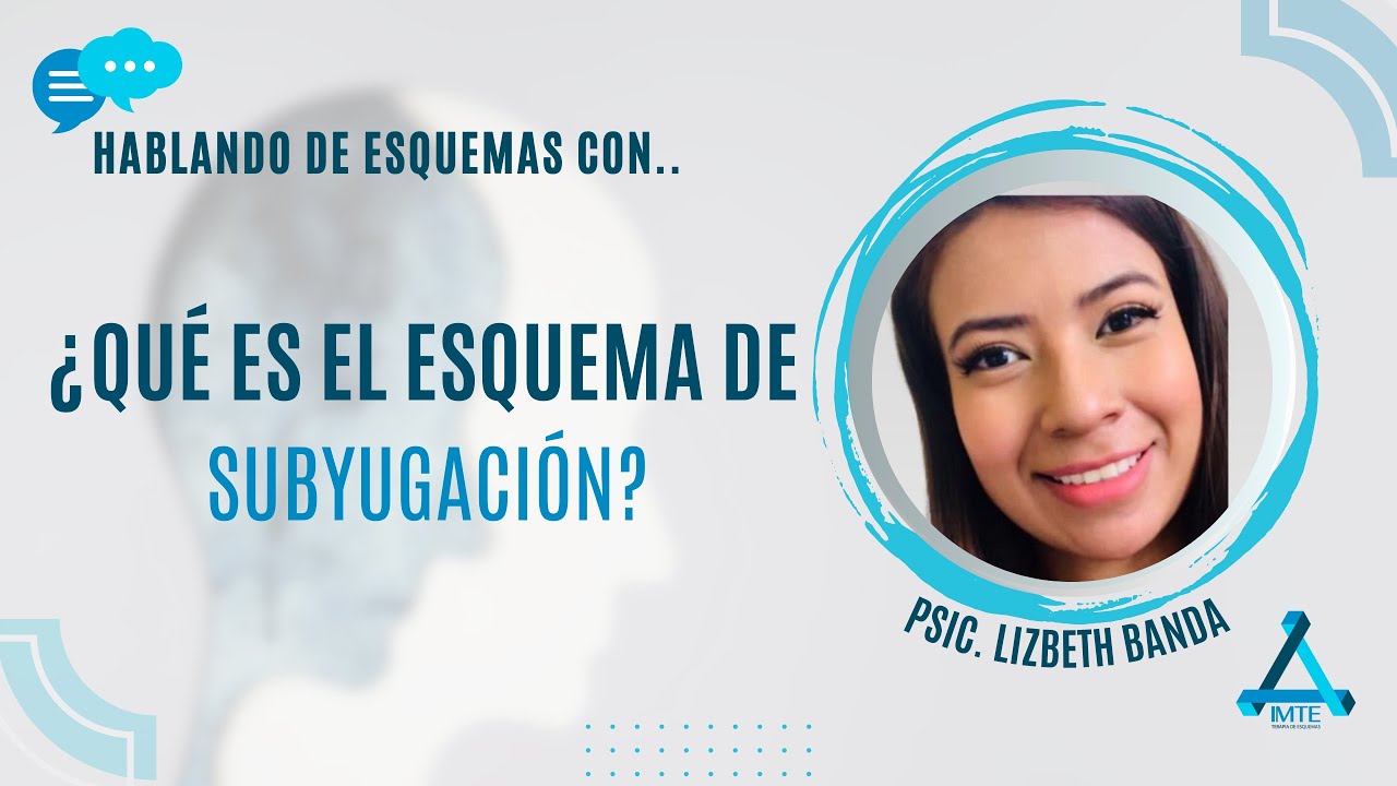 ¿Qué es el esquema de SUBYUGACIÓN? | Terapia de Esquemas de Mexico