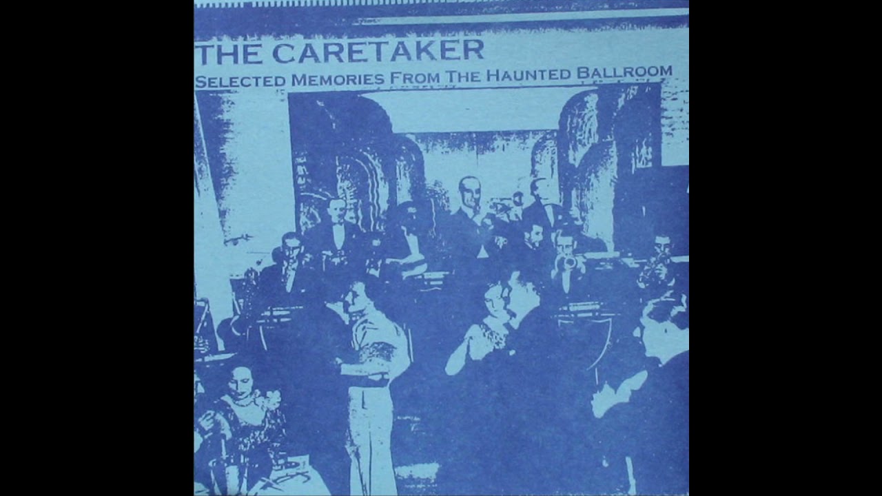 The Caretaker - Selected Memories From The Haunted Ballroom | Den of iniquity