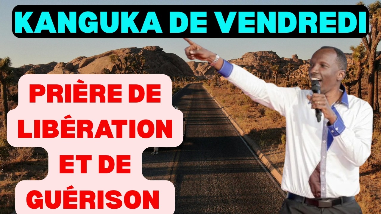 KANGUKA DE VENDREDI LE 13/03/2026 avec Chris Ndikumana PRIÈRE DE LIBÉRATION ET DE GUÉRISON