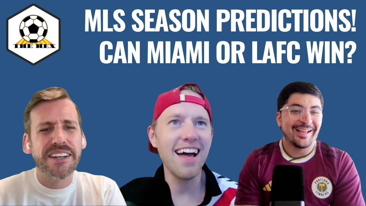 LAFC? Inter Miami? Our MLS 2026 Season Prediction show! | The Hex Ep. 59 full pod