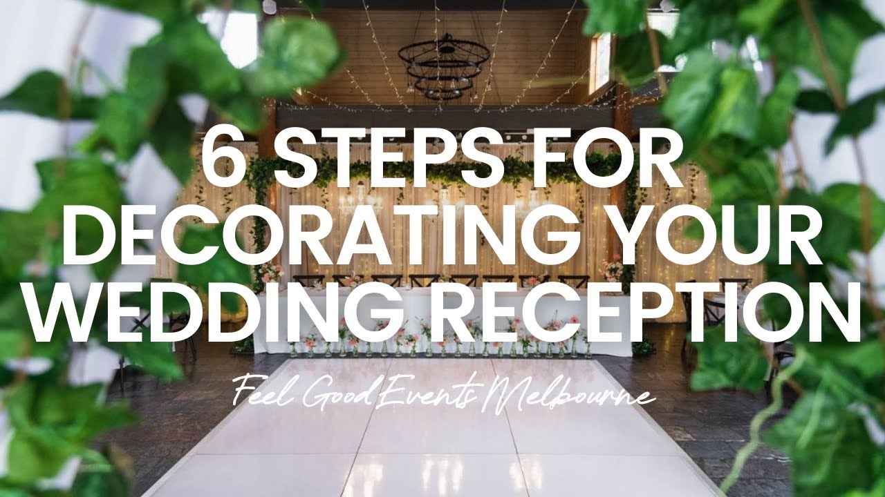 How To Decorate Your Wedding Reception in 6 Steps | FEEL GOOD EVENTS