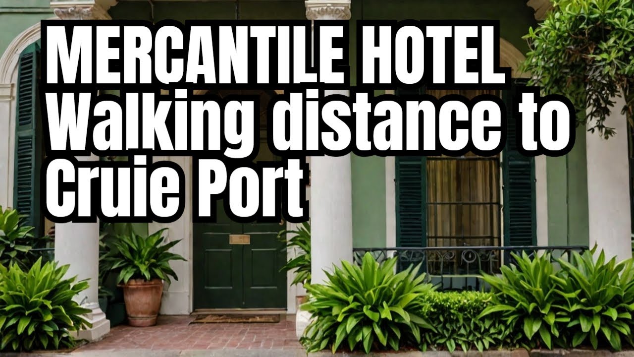 Mercantile Hotel New Orleans: Perfect Stay Near the Cruise Port.