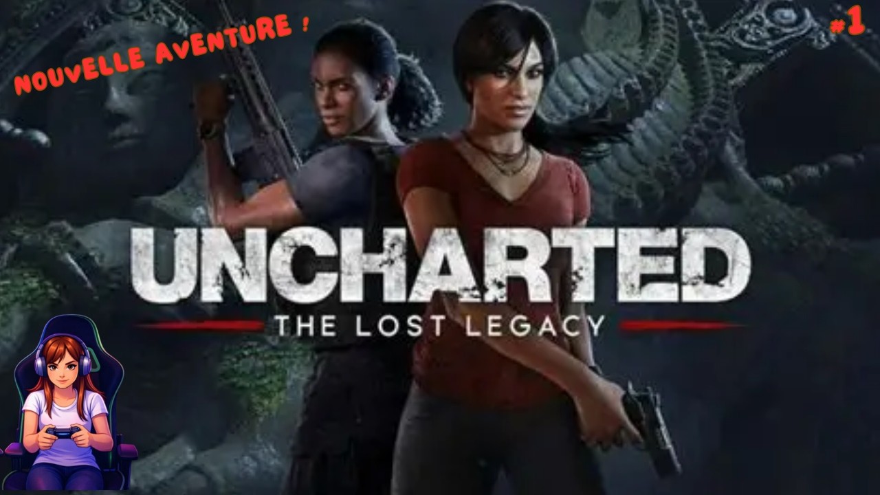 On commence l'aventure sur The Lost Legacy