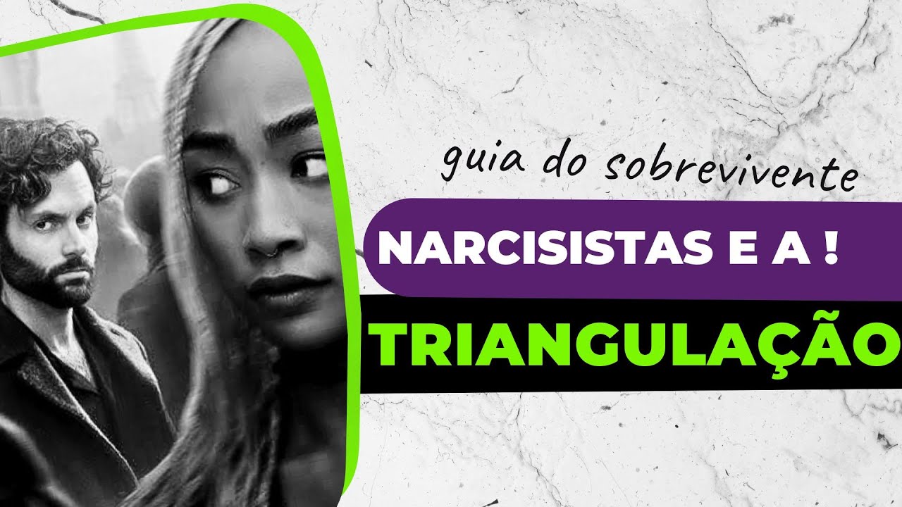 COISAS QUE AINDA NÃO TE CONTARAM SOBRE A TRIANGULAÇÃO DOS NARCISISTAS