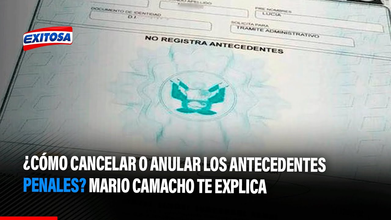 🔴🔵¿Cómo cancelar o anular los antecedentes penales? Mario Camacho te explica
