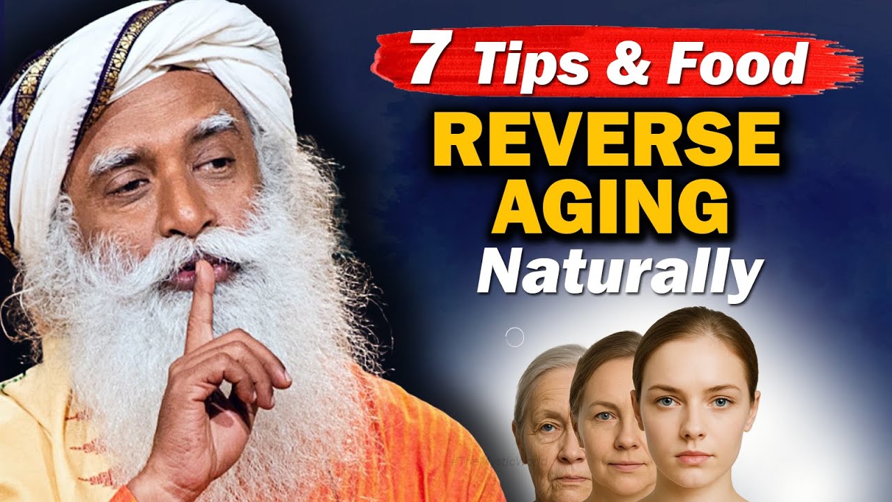🔴REVERSE AGEING With These 7 Tips & Food | Anti-Aging | Stop Ageing | Sadhguru