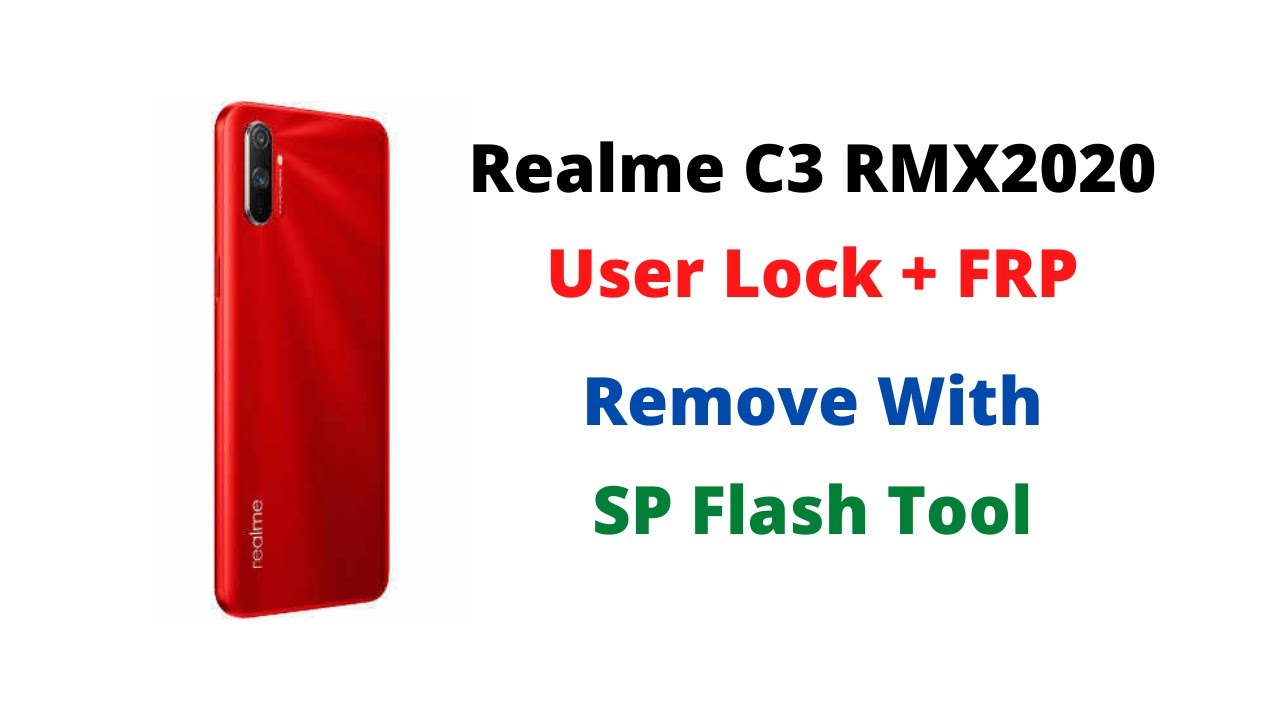 Realme C3 RMX2020 User Lock + FRP Remove With Sp Flash Tool