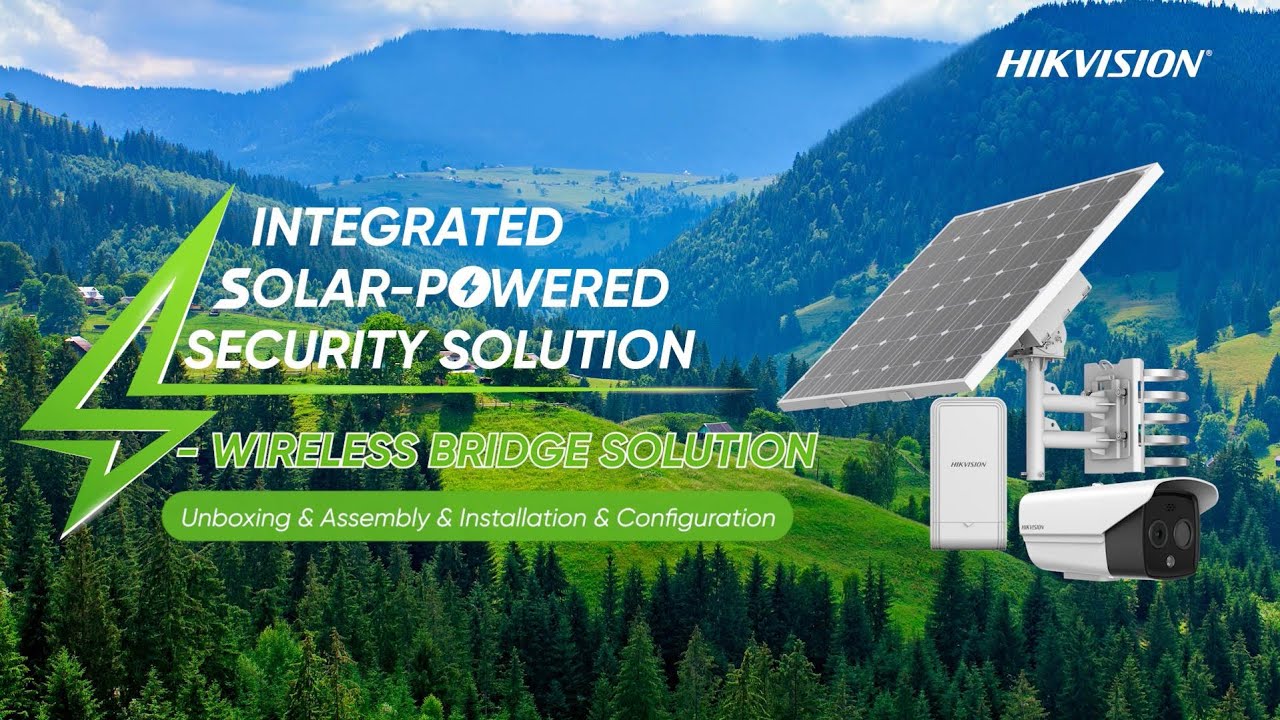 Hikvision Integrated Solar-powered Security Solution – Wireless Bridge Solution Demonstration