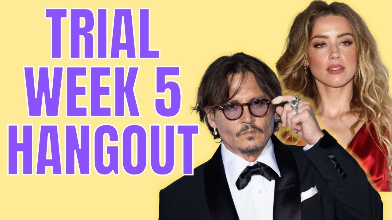 Week 5 Hangout & Super Chat Catch-Up | Johnny Depp v. Amber Heard