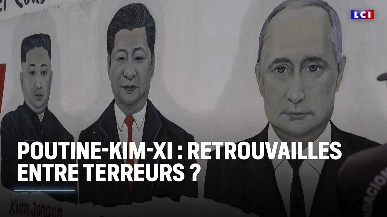 Poutine-Kim-Xi : retrouvailles entre terreurs ?｜LCI