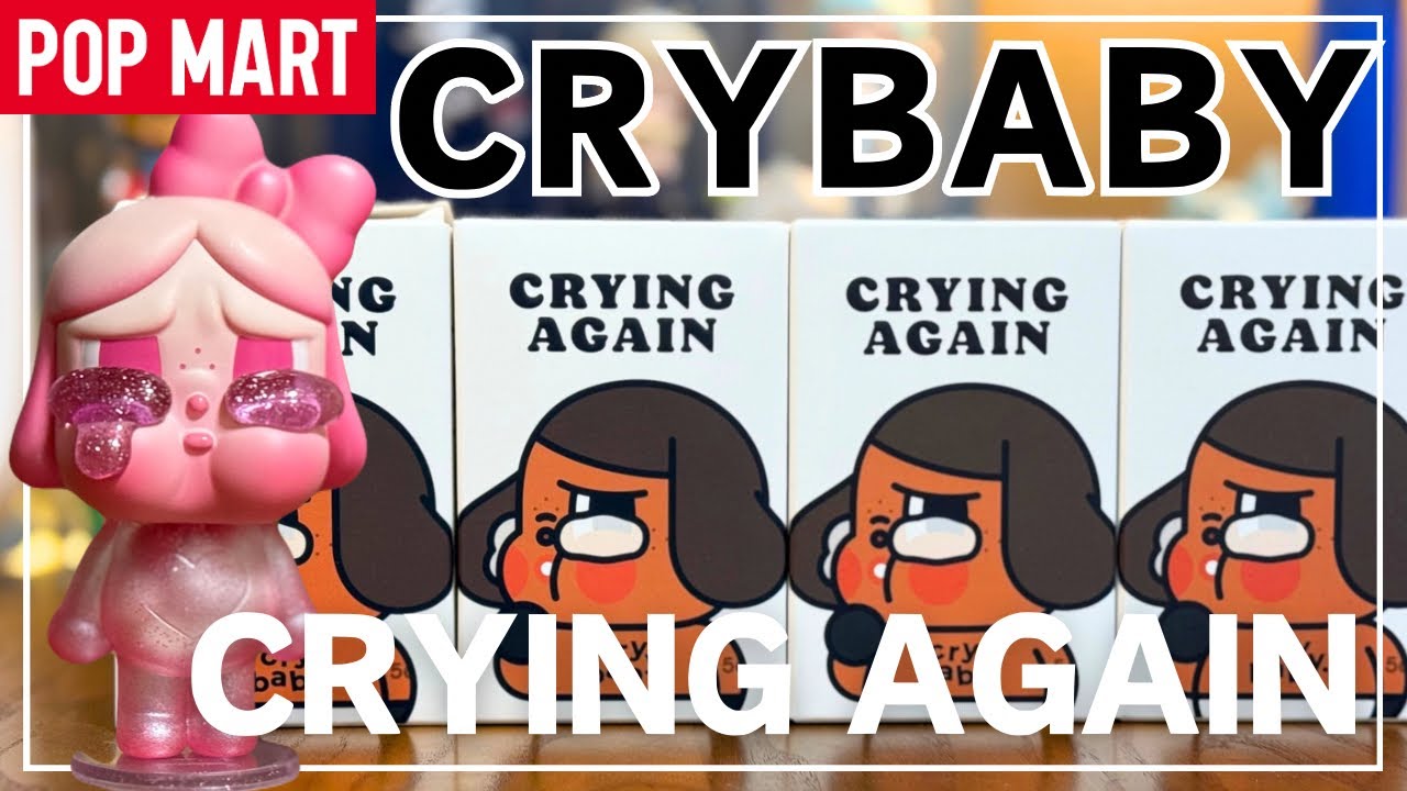 【POPMART】3日連続投稿第2弾！CRYBABY CRYING AGAINを4ピース開封！