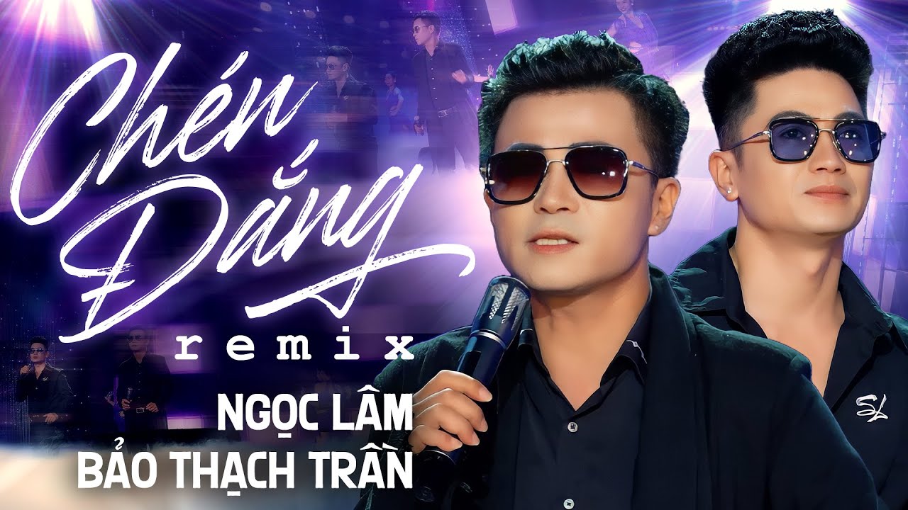 CH&Eacute;N ĐẮNG (REMIX) - NGỌC L&Acirc;M & BẢO THẠCH TRẦN Kết Hợp Trong Si&ecirc;u Phẩm REMIX 2025 | OFFICIAL MV 4K