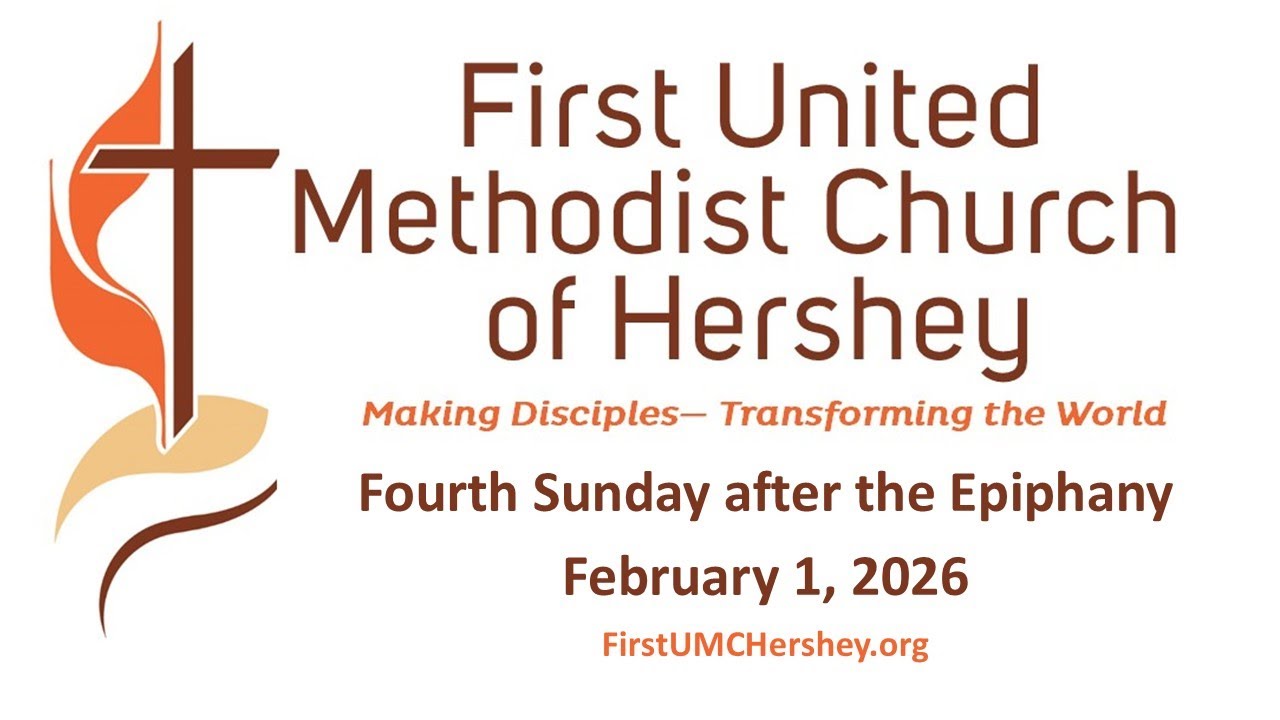 First UMC Hershey Worship 2/1/2026 Fourth Sunday after the Epiphany