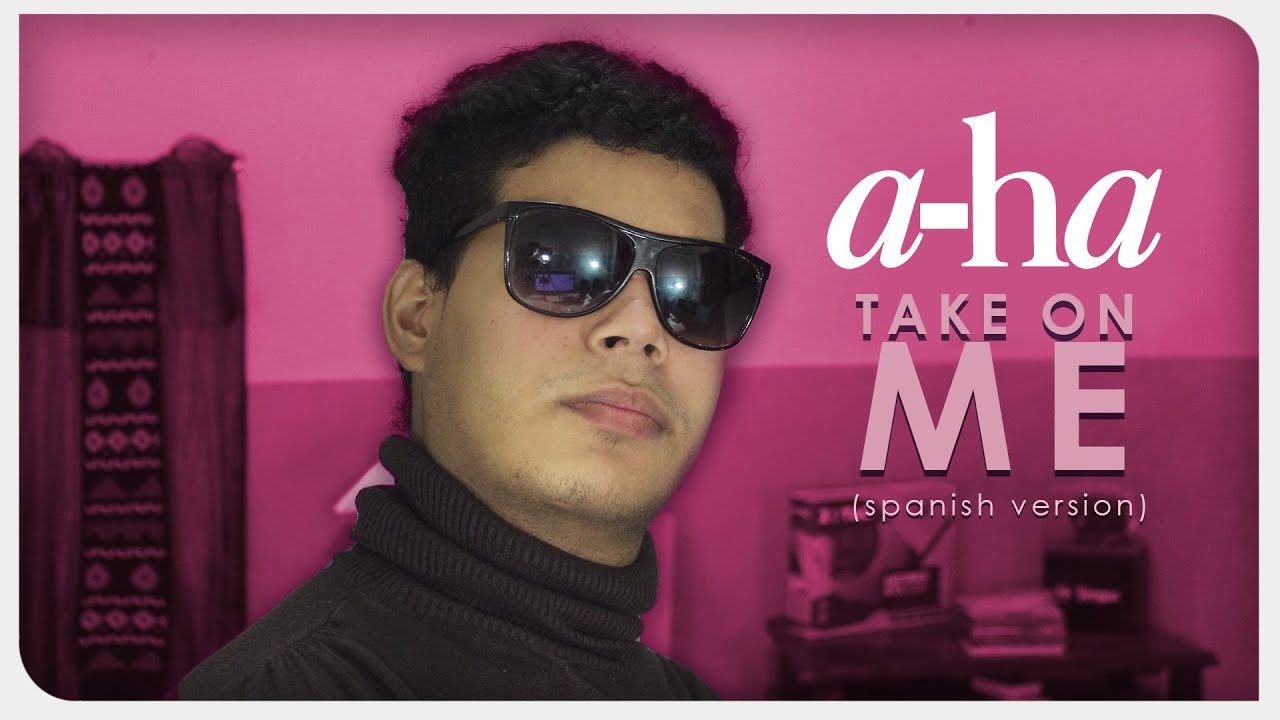 A-ha - Take On Me (versión en español) | ZICCARD