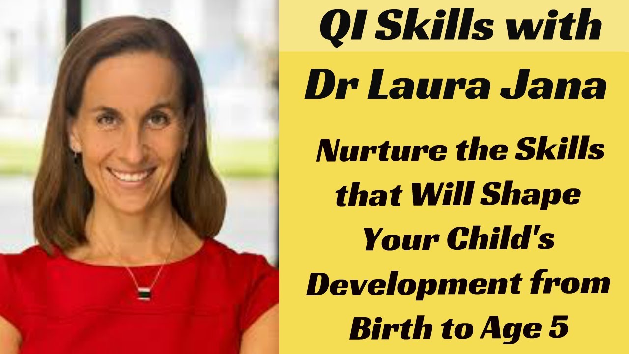 Skills that Will Shape Your Child's Tomorrow: Nurturing QI Skills with Dr Laura Jana