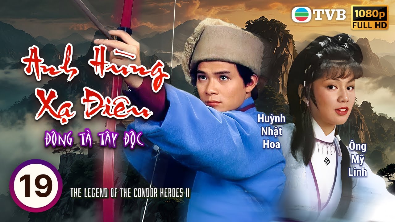 TVB Lồng Tiếng Anh Hùng Xạ Điêu - Đông Tà Tây Độc (The Legend of the Condor Heroes II) 19/20  | 1983