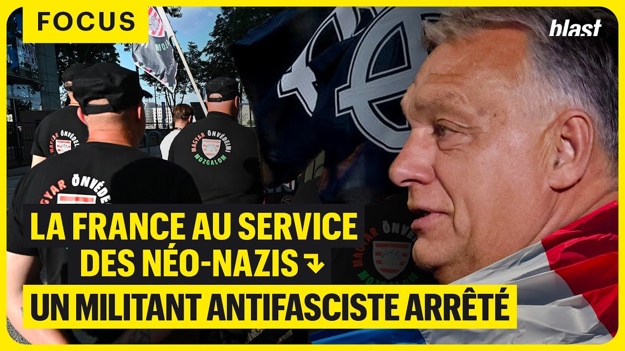 LA FRANCE AU SERVICE DES NÉO-NAZIS HONGROIS : UN MILITANT ANTIFASCISTE ARRÊTÉ