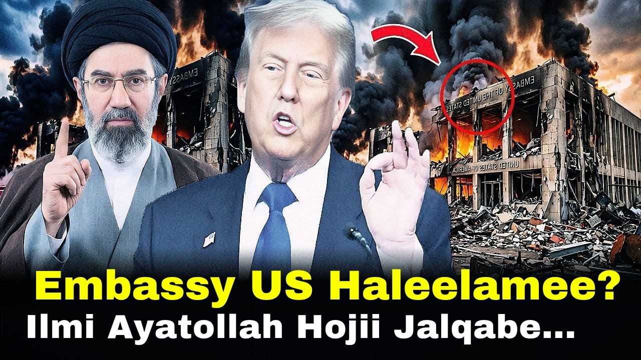 🔴 Embassy US Haleelamee? Ilmi Ayatollah Hojii Jalqabe 