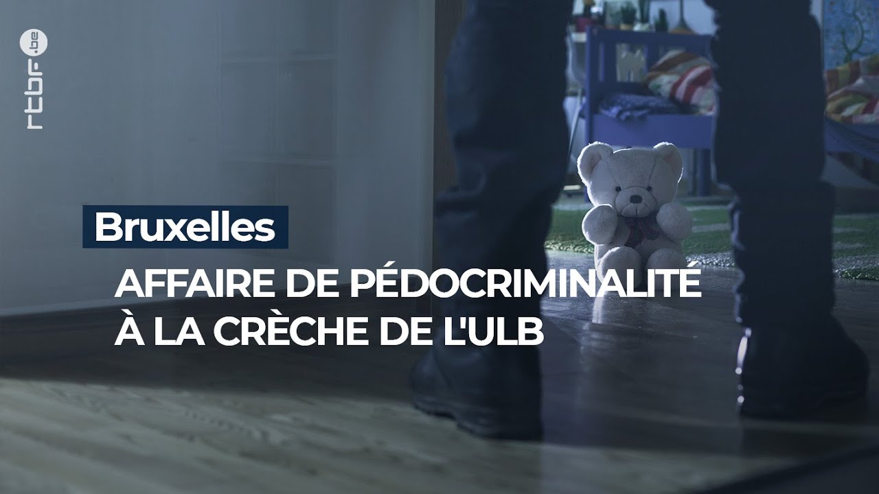 Bruxelles: affaire de pédocriminalité dans une crèche de l'ULB - RTBF Info