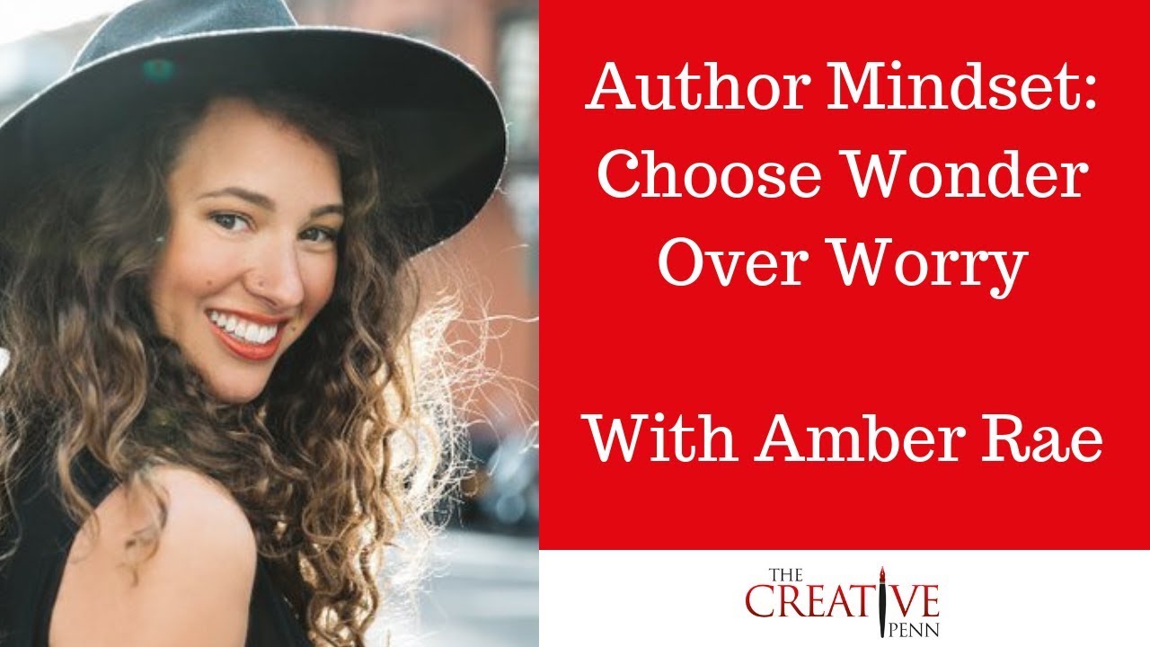Author Mindset: Choose Wonder Over Worry With Amber Rae