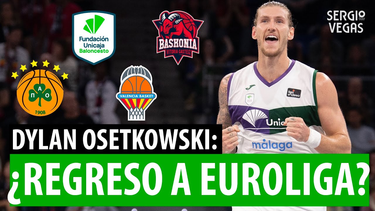 ¿SUSTITUTO de MATT COSTELLO en BASKONIA? ¿DYLAN OSETKOWSKI VOLVERÁ a EUROLIGA? ¿QUEDARSE en UNICAJA?