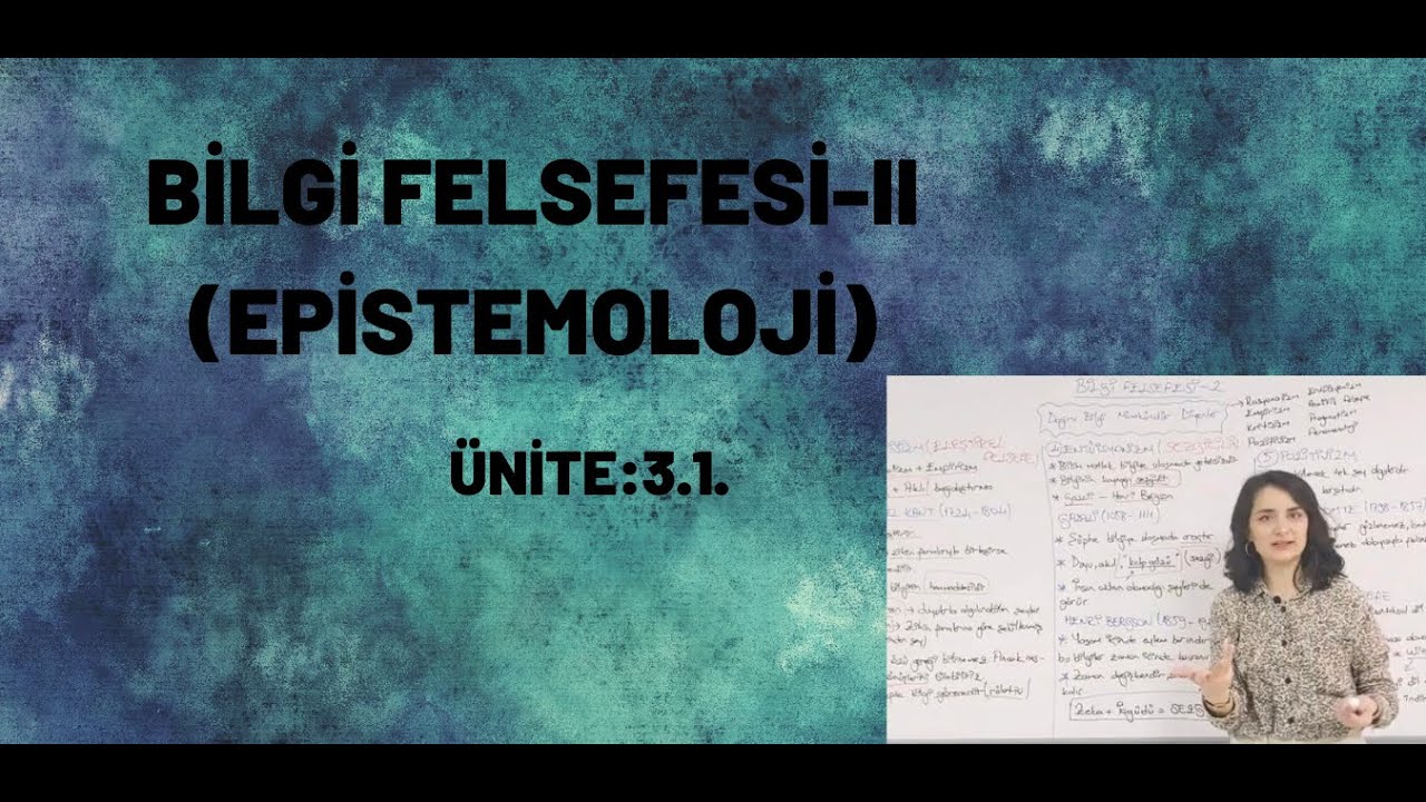BİLGİ FELSEFESİ-II (EPİSTEMOLOJİ)