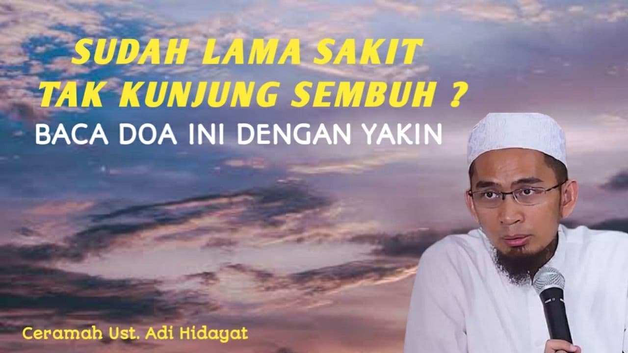 Sudah Lama Sakit Tak Kunjung Sembuh,Baca Doa Ini Dengan Yakin,Ceramah Terbaru Ustadz Adi Hidayat