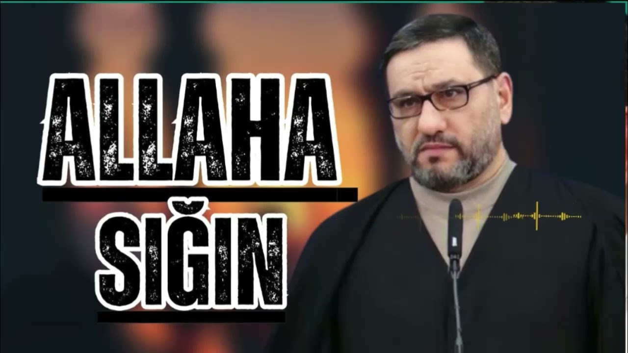 Hacı Şahin - Hər şeydən əvvəl Allah sığın sonra dua ele