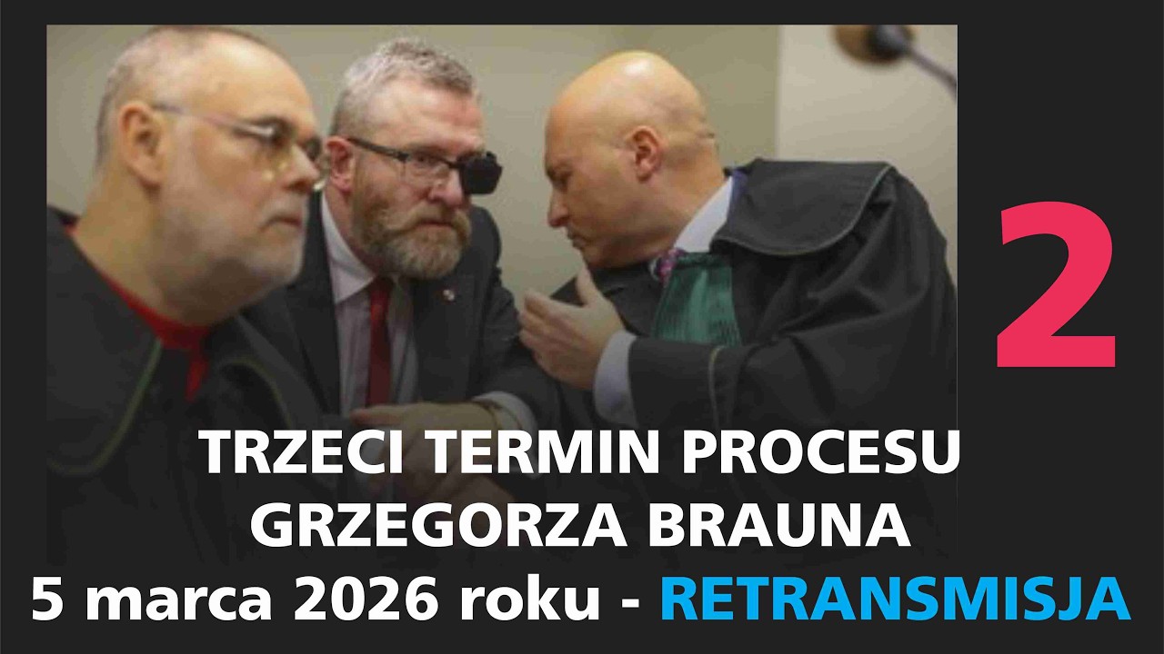 ROZPRAWA SĄDOWA Grzegorza Brauna - trzeci termin - 5 marca 2026 roku (2)