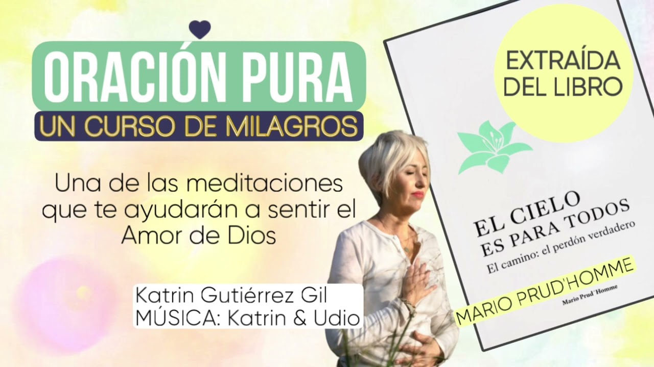Oración Pura (del libro: El Cielo es para Todos de Mario Prud’Homme) | Meditación Amor de Dios #UCDM