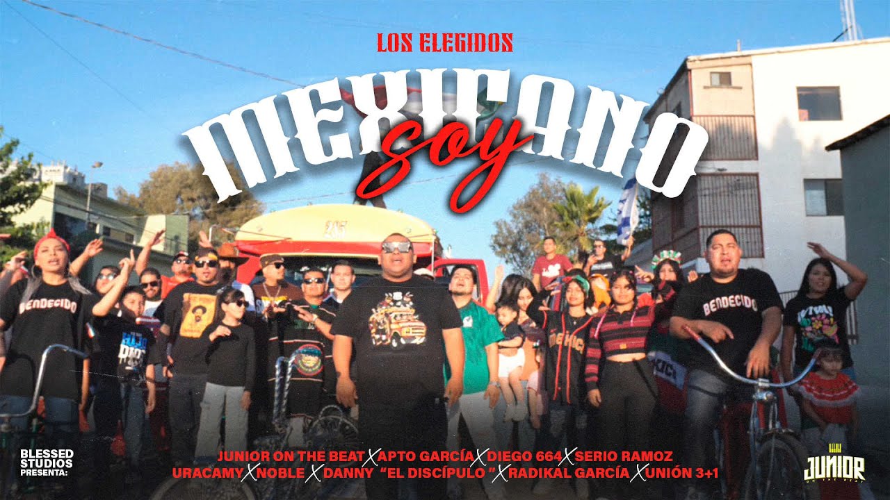 Los Elegidos Ft @JuniorOnTheBeat664 @AptoGarcia y Mas  - Mexicano Soy (canción sobre México)