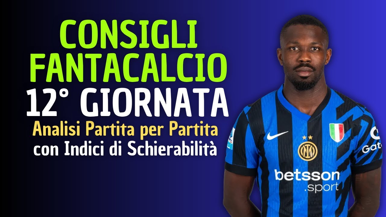 CONSIGLI FANTACALCIO 12&deg; GIORNATA 2025-26 | Chi schierare? [Analisi Partita per Partita]