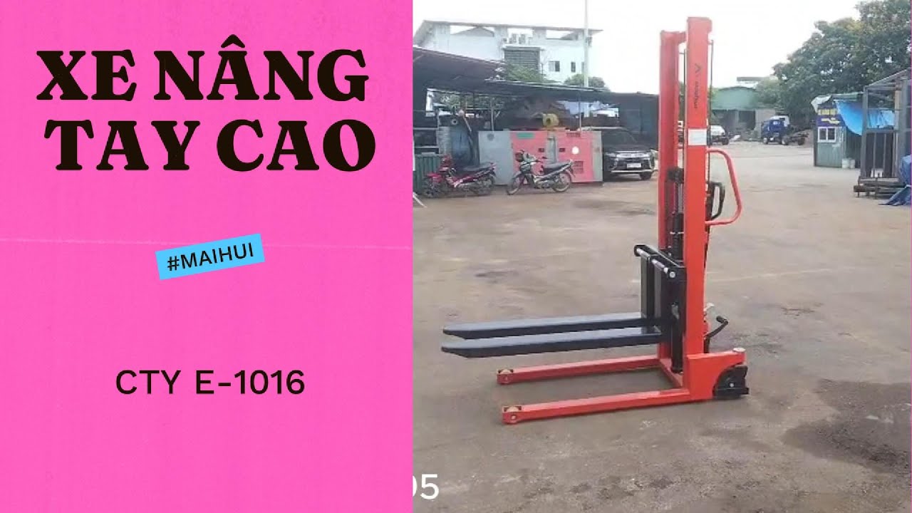 Xe nâng tay cao 1 tấn CTY E-1016 hãng Maihui nhập khẩu chính ngạch | 