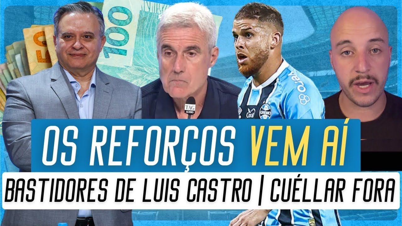 🔵 GRÊMIO MUDA PLANEJAMENTO SOBRE REFORÇOS | BASTIDORES DE LUIS CASTRO | CUÉLLAR FORA DO GRE-NAL