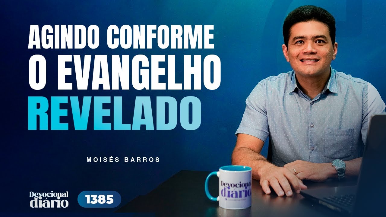 DEVOCIONAL DIÁRIO - Agindo conforme o evangelho revelado - Hebreus 2