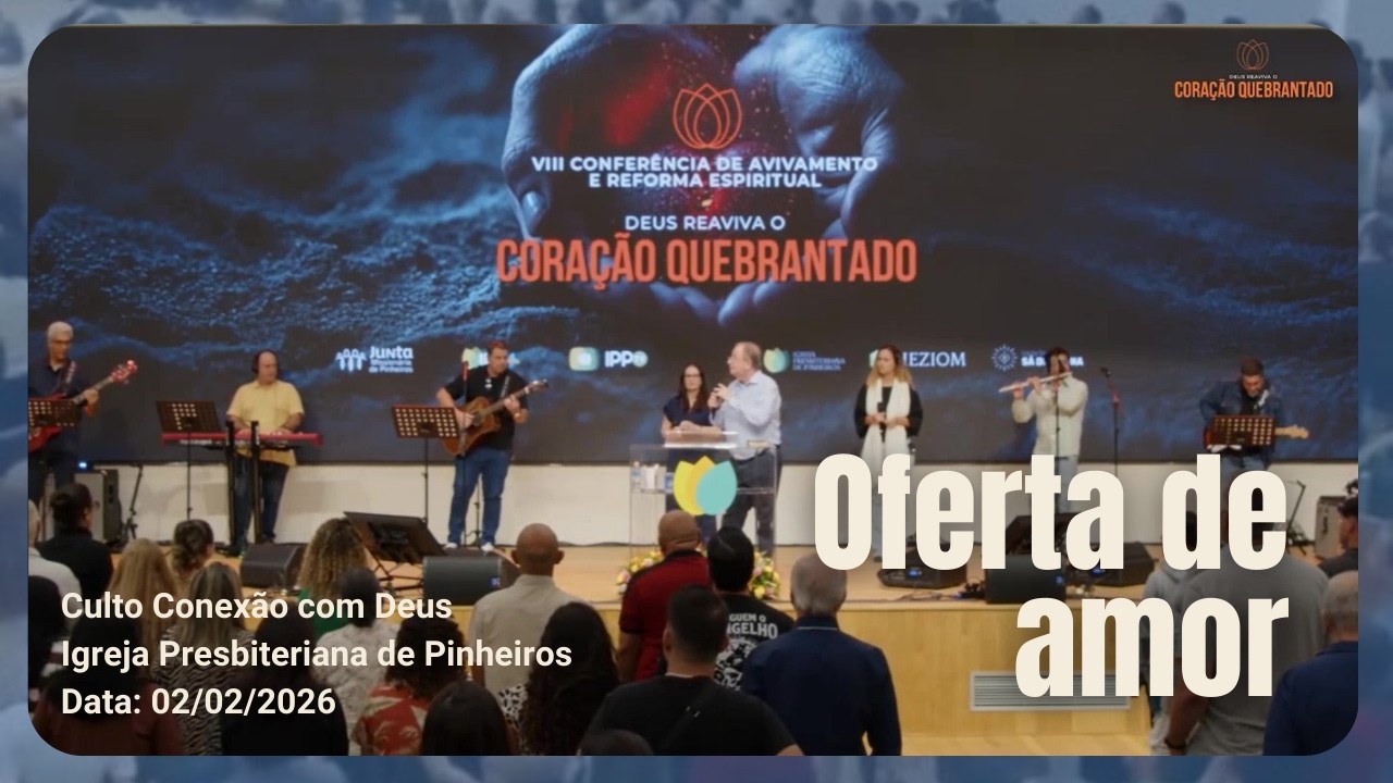 Oferta de amor | Conexão com Deus | Igreja Presbiteriana de Pinheiros | IPP 02/02/2026