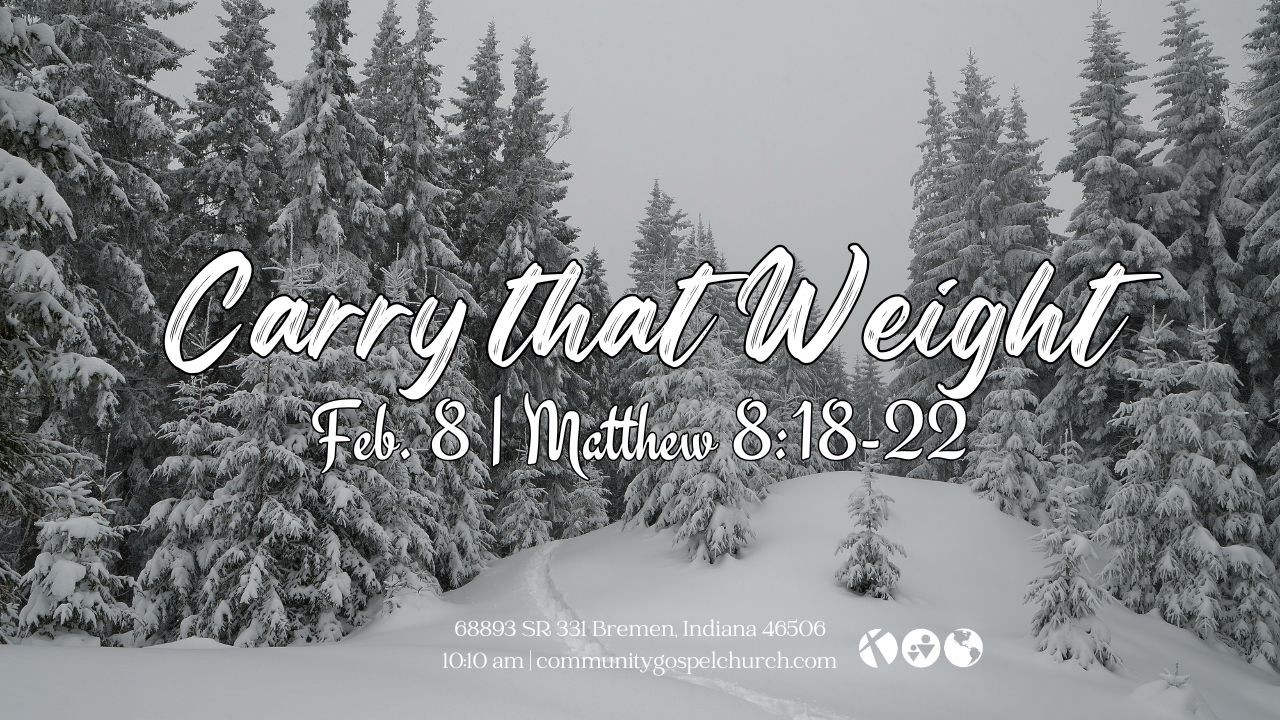 Carry That Weight (Matthew 8:18-22)