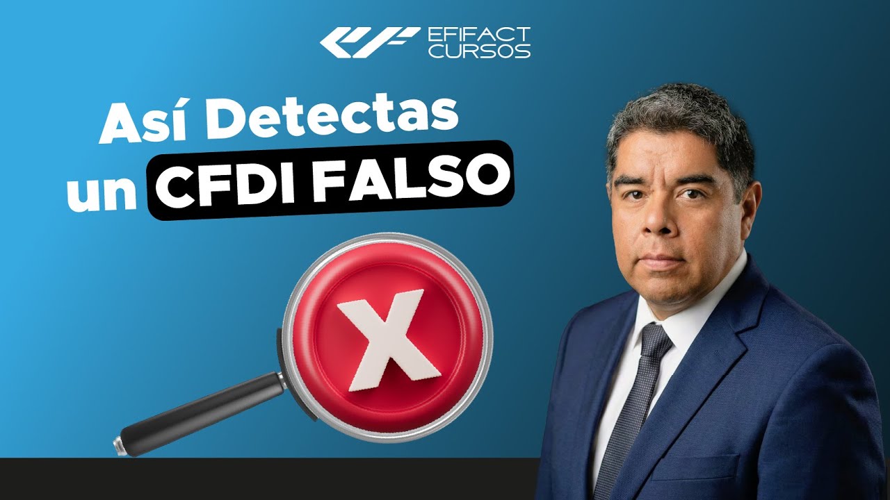 CFDI Falsos en 2026: El Error que Puede Salirte Muy Caro | EFIFACT CURSOS