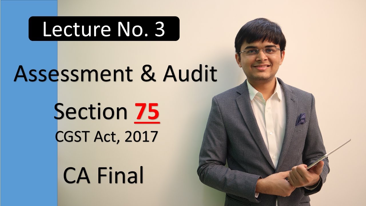 CA Final - GST - Section 75 - Assessment & Audit - CA Smit Shah