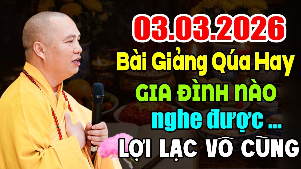 03 . 03. 2026 BÀI GIẢNG QUÁ HAY GIA ĐÌNH NÀO NGHE ĐƯỢC LỢI LẠC VÔ CÙNG | Thầy Thích Đạo Thịnh