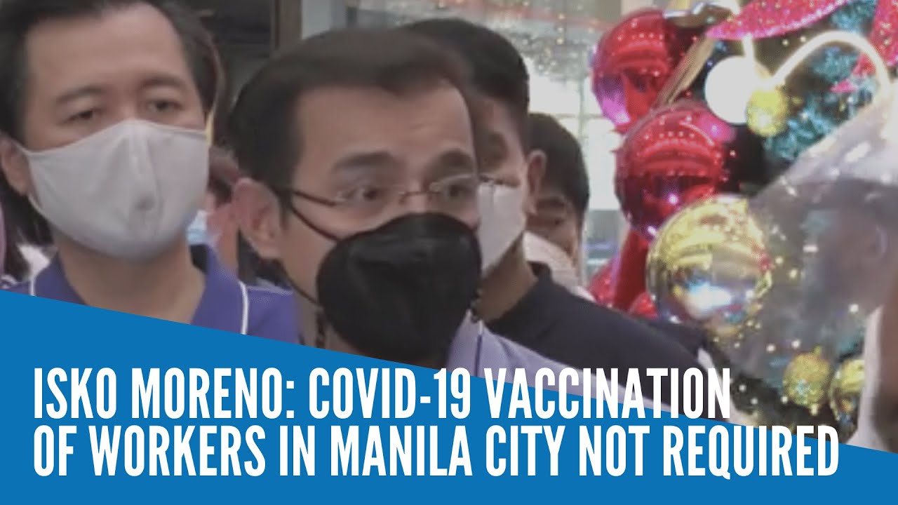 Isko Moreno: COVID-19 vaccination of workers in Manila City not required