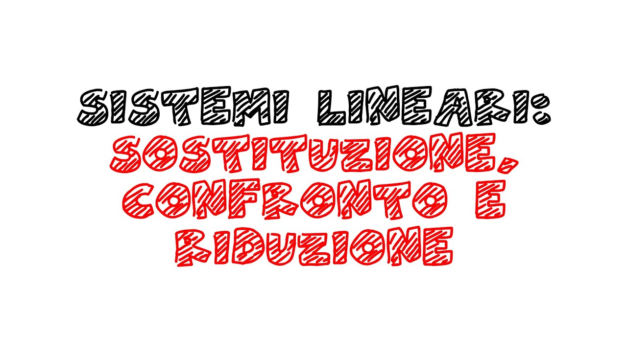 METODI DEI SISTEMI LINEARI  SOSTITUZIONE, RIDUZIONE E CONFRONTO
