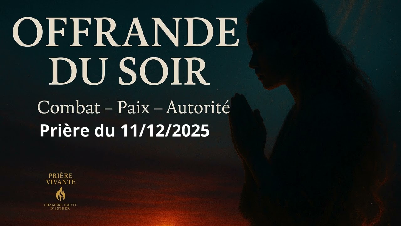Prière du soir : Offrande du Soir l  11/12/2025