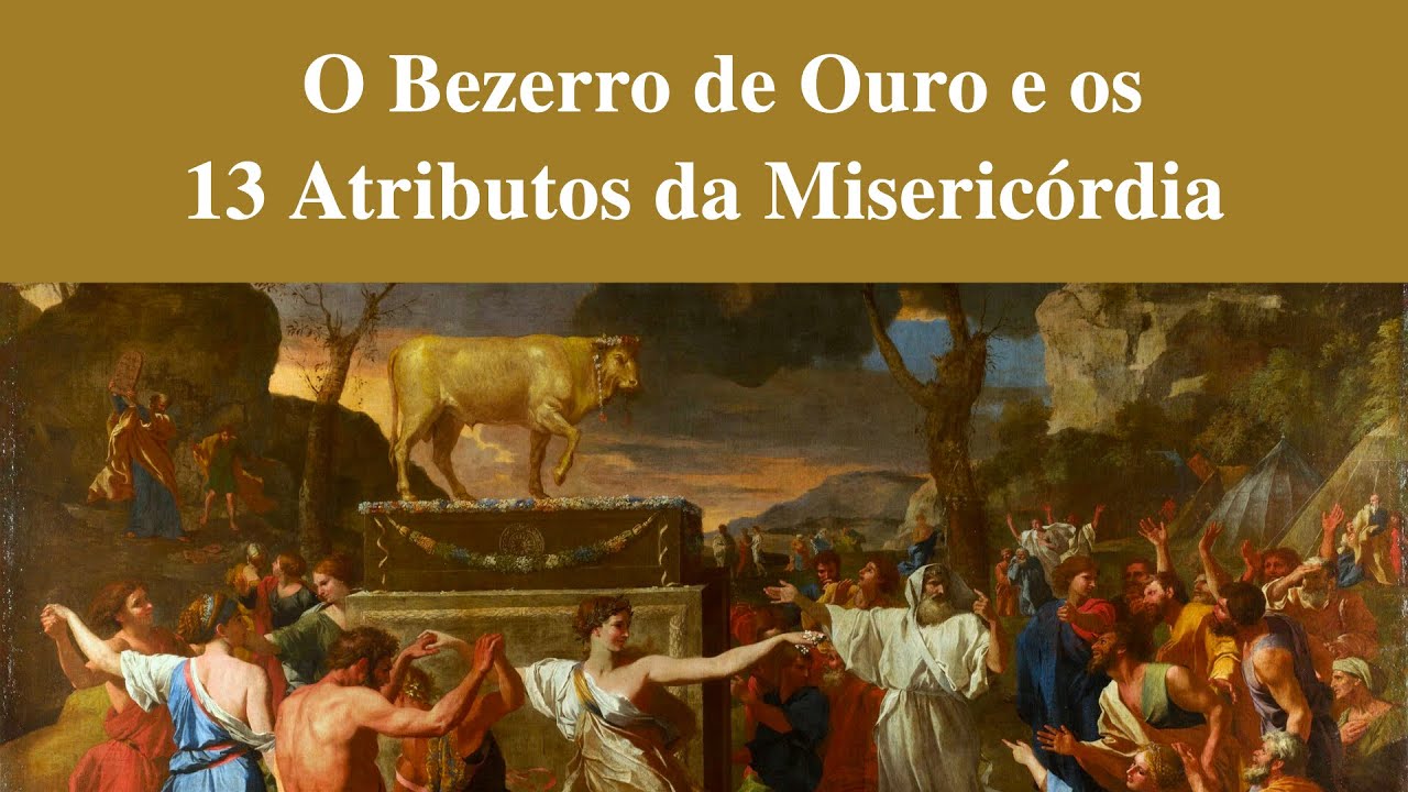 O Bezerro de Ouro e os 13 Atributos da Misericórdia (Ki Tissá)
